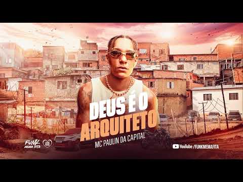DEUS É O ARQUITETO DA MURALHA - MC Paulin da Capital (DJ GM)