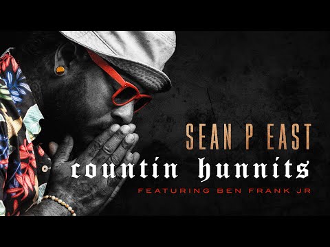 Sean P East - "Countin' Hunnits" Feat. Ben Frank Jr. (Official Video)