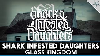 Shark Infested Daughters - Glass Kingdom (Lyric Video) | Sub. Español