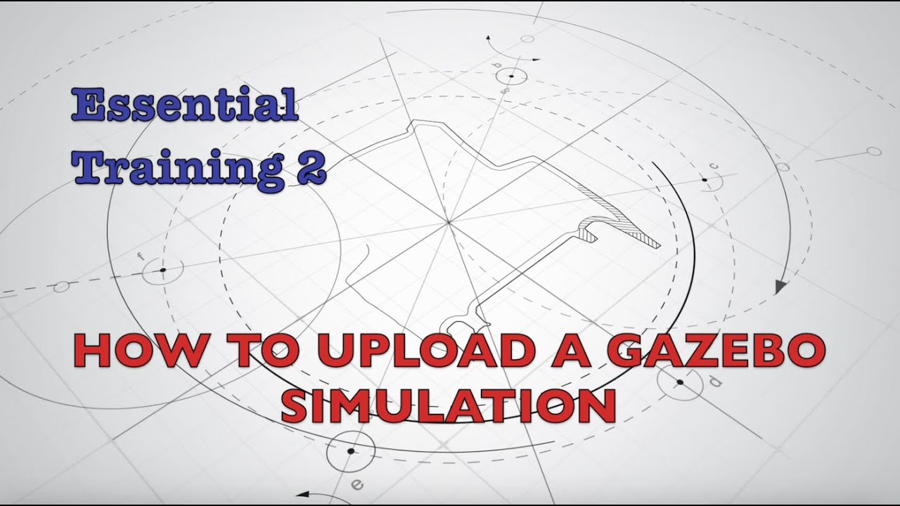 Essential Training 2 - How to upload a Gazebo simulation