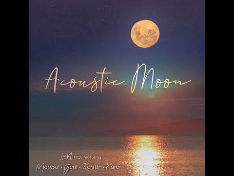 Acoustic Moon - La Nina feat. Marysol, Yeni, Kerstin, Karen