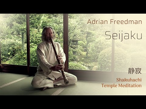 Seijaku - Zen Music for Shakuhachi | Adrian Freedman