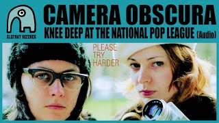 CAMERA OBSCURA - Knee Deep At The National Pop League [Audio]