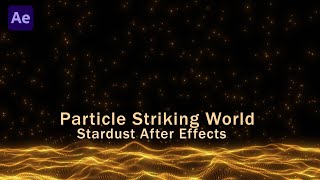 Create a Striking Particle World with Stardust – After Effects VFX Tutorial