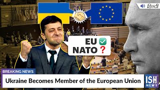 Ukraine’s Becomes Member of the European Union