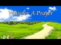 Whisper A Prayer