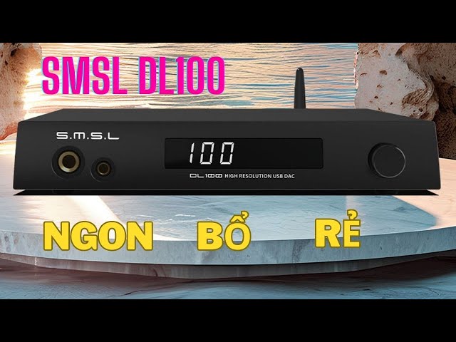 SMSL DL100 - Mới Nhất 2024 chơi cổng HDMI Arc