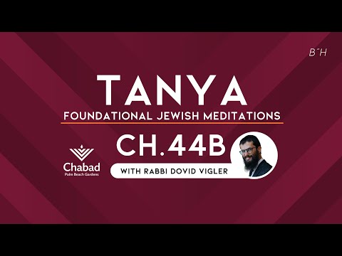 86. Tanya: Ch. 44b - The Kaballah's Fascinating Explanation on Why We Were Placed Upon This Earth