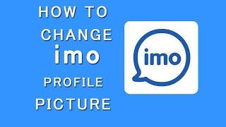 How to Change Profile Picture on imo How to Change Profile Picture on imo