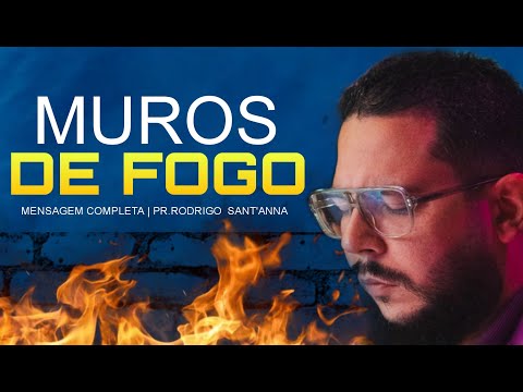 MUROS DE FOGO | MENSAGEM COMPLETA | PR.RODRIGO SANT’ANNA