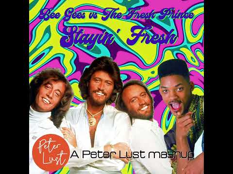 Bee Gees vs The Fresh Prince - Stayin Fresh (Peter Lust mashup)