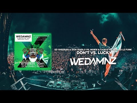 Ed Sheeran & Don Diablo vs. Moksi & Gerald Le Funk - Don't vs. Lucky (WeDamnz Mashup)