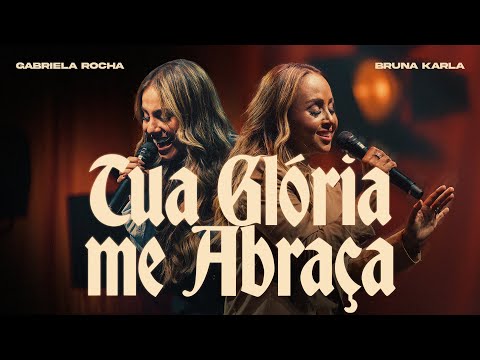 Bruna Karla e ‪@GabrielaRochaOficial‬ - Tua Glória Me Abraça (Clipe Oficial)