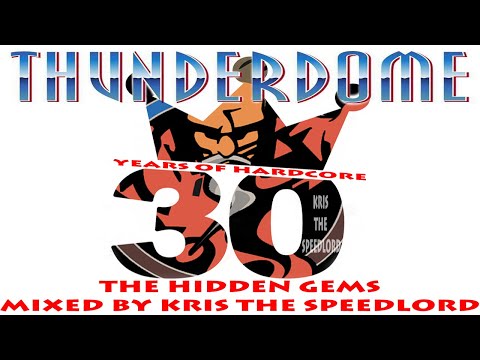 30 Years of Thunderdome -The Hidden Gems- the full album 2022 mixed by Kris the Speedlord
