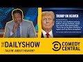 Talkin About Heaven The Daily Show Comedy Central Africa
