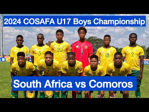 HIGHLIGHTS | South Africa vs Comoros | 2024 COSAFA U17 Boys Championship - AFCON Qualifiers