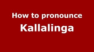 How to pronounce Kallalinga