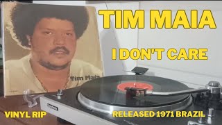 I Don't Care - Tim Maia 2 - 1971 - VINYL RIP - RELEASED 1971 - BRAZIL