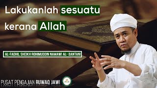 Download lagu Lakukanlah Sesuatu Kerana Allah - Sheikh Rohimuddin Nawawi Al-Bantani mp3