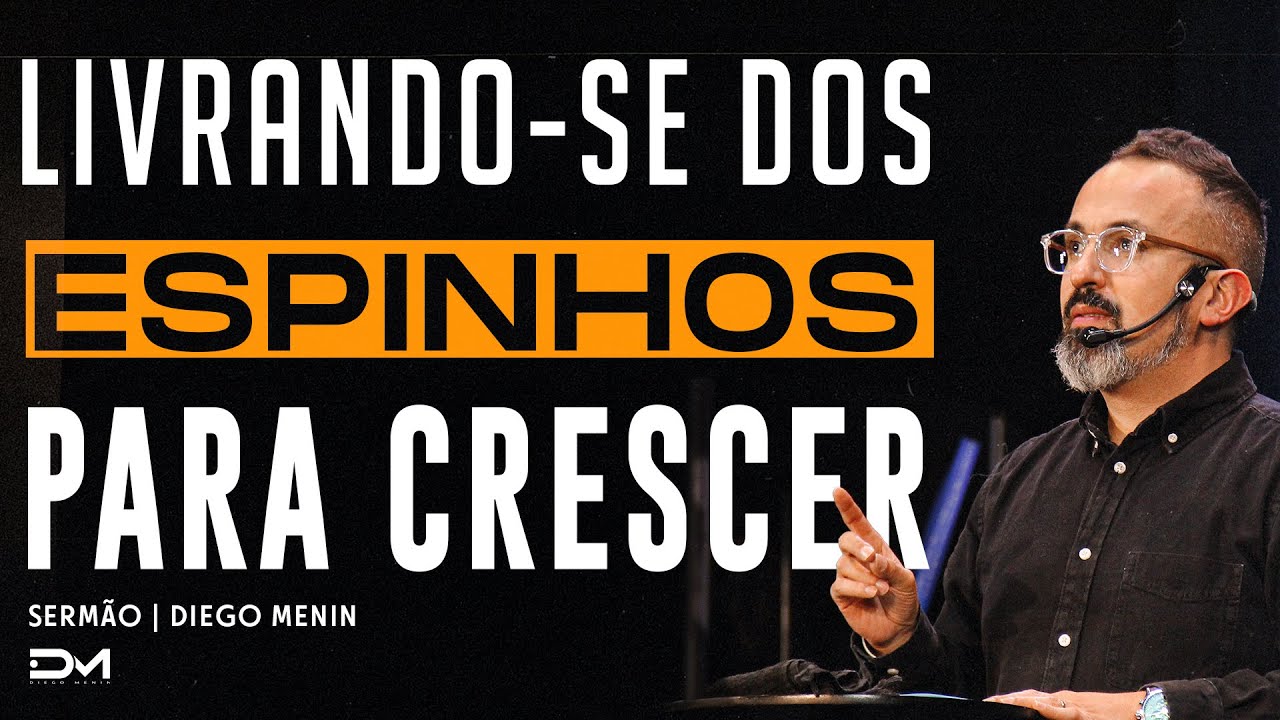 LIVRE-SE DE ALGUMAS COISAS PARA CRESCER - DIEGOMENIN | SERMÃO