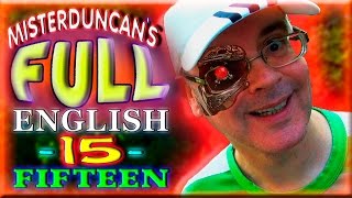 Misterduncan&#39;s FULL ENGLISH - 15 - FIFTEEN