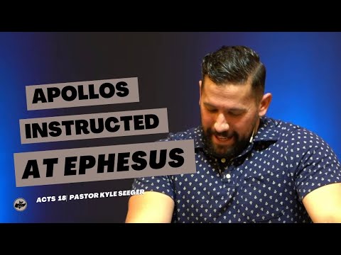 Acts 18:24-28 | Apollos Instructed at Ephesus  | May 17, 2023