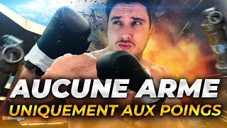 Aucune arme, uniquement aux poings, je réalise un nouveau record