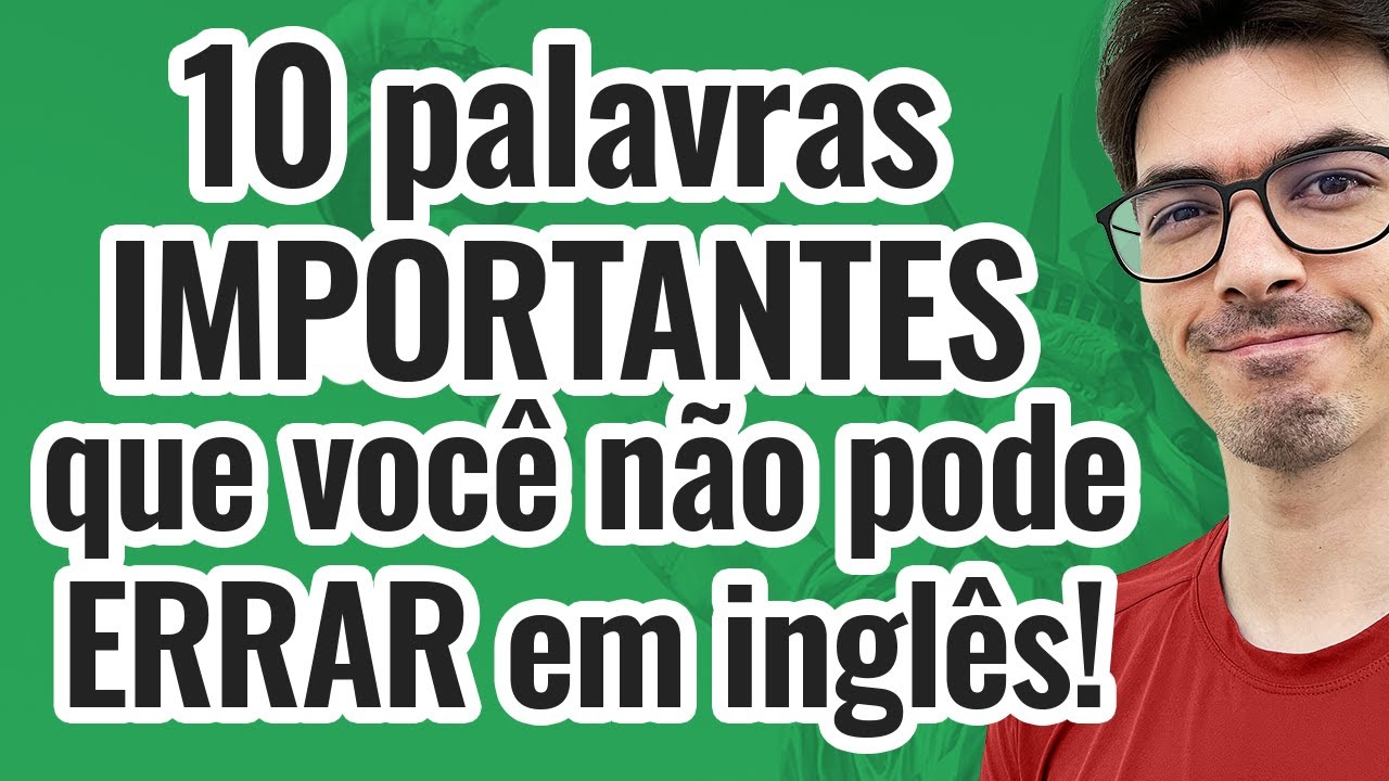 10 palavras importantes que você não pode ERRAR em inglês!