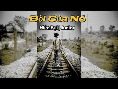 Đời Của Nó | Hiển Bụi | Junior
