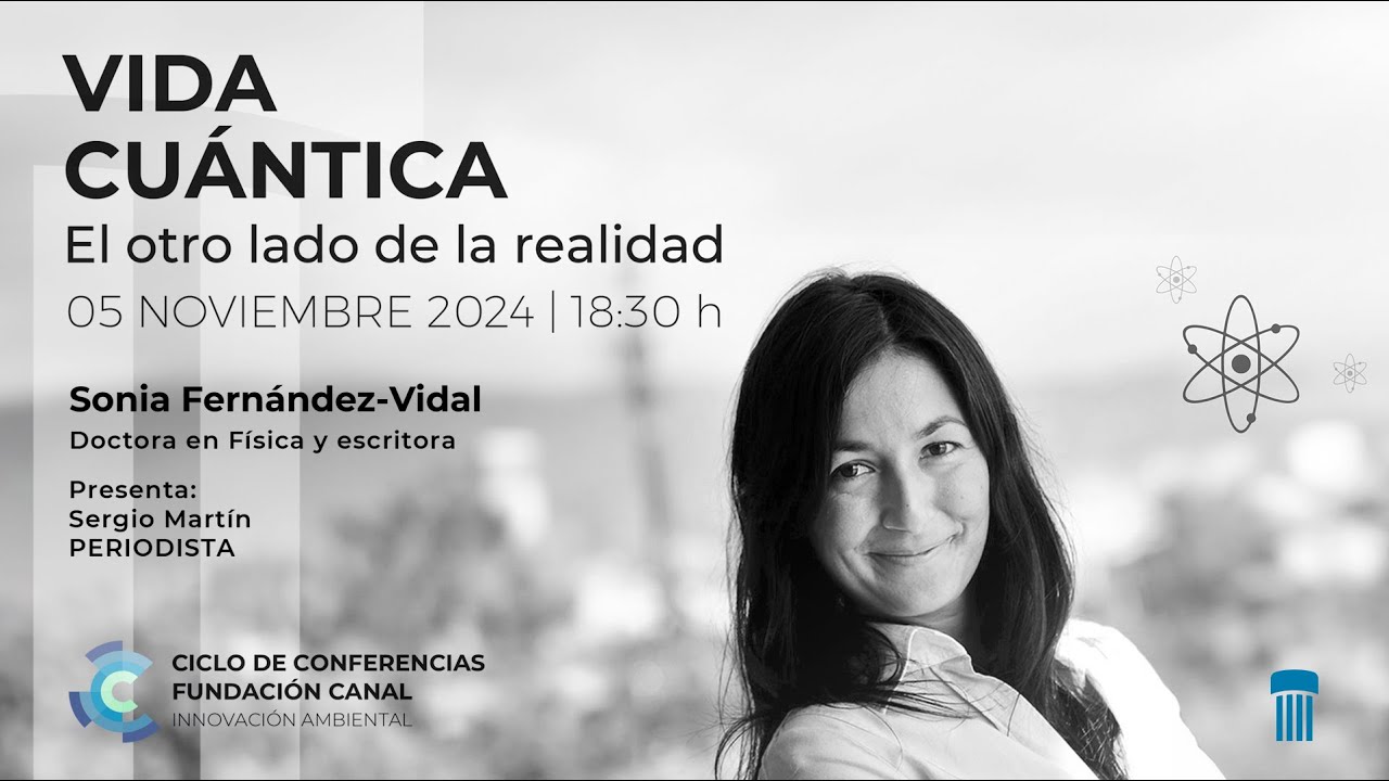Conferencia Vida Cuántica | Sonia Fernández Vidal - Ciclo de Conferencias | Medio Ambiente