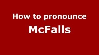 How to pronounce Mcfalls