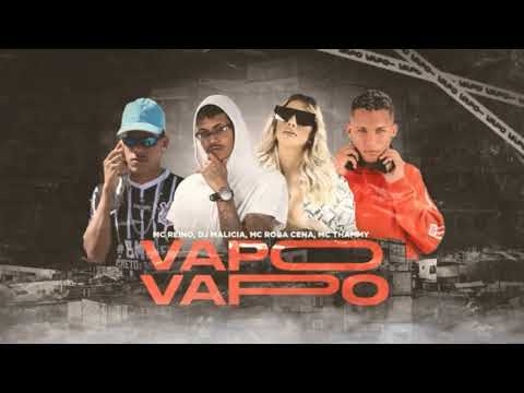 MC ROBA CENA MC REINO MC TAMMY DJ MALICIA VAPO VAPO