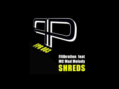 Filibration feat. MC Mad Melody - Shreds