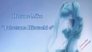 Hatsune Miku - Taisetsuna Hitotachi e [Sub Indo]