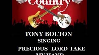 TONY BOLTON SINGING PRECIOUS LORD , COUNTRY GOSPEL