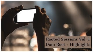 Dom Root live at Rooted Sessions Volume 01