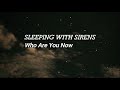 Sleeping With Sirens Who Are You Now Lyric Letra