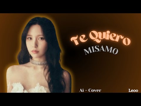 Te Quiero - MISAMO ai cover (Orig by. KIOF) •Leoo