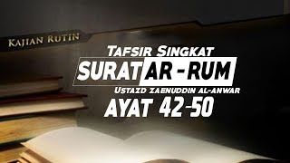 Download lagu Tafsir Singkat: Surat Ar-Rum Ayat 42-50 - Ustadz Zaenuddin Al-Anwar mp3