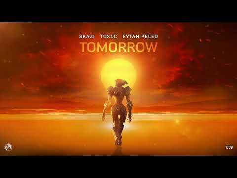 SKAZI ,TOX1C , Eytan Peled - Tomorrow