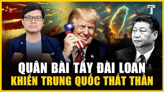 TRUMP BẤT NGỜ LẬT NGỬA QUÂN BÀI ĐÀI LOAN, TRUNG QUỐC NHƯ NỒI ÁP SUẤT SẮP NỔ 
