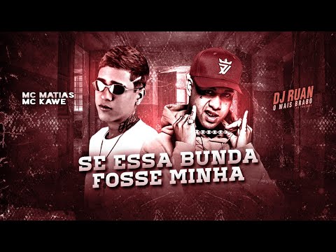 MC MATIAS Feat. KAWE - SE ESSA BUNDA FOSSE MINHA - REMIX BREGA FUNK
