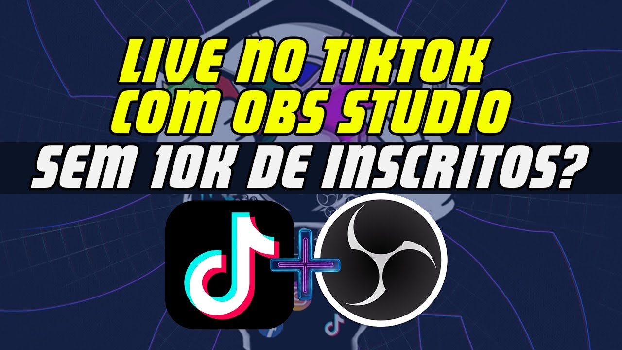 Live no TikTok com OBS: requisitos e configuração