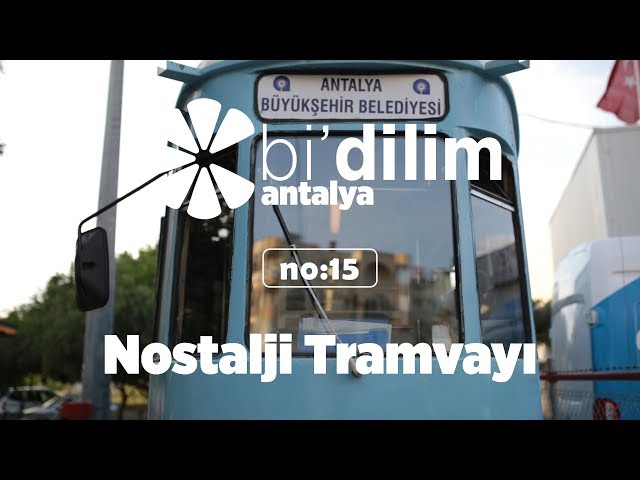 Bi'dilim Antalya / No:15 / Nostalji Tramvayı
