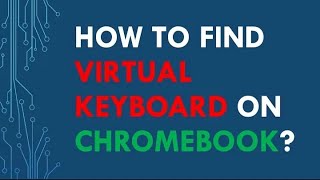How to find Virtual Keyboard on ChromeBook?