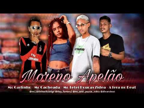 MC Carlinho MC Cacheada Mc Tetei PZ e Afera no beat - Moreno Apelão
