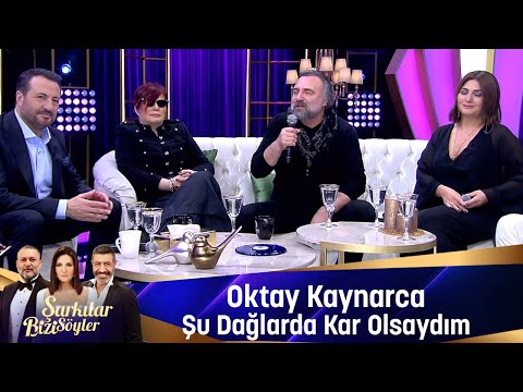 Oktay Kaynarca - ŞU DAĞLARDA KAR OLSAYDIM