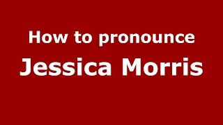 How to pronounce Jessica Morris