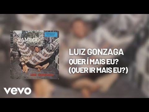 Quer Ir Mais Eu - Luiz Gonzaga