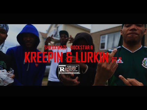 Sha Da Mazi x Rockstar R - Kreepin & Lurkin Pt.2 (Dir. By Kapomob Films)